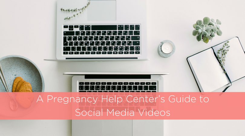 A Pregnancy Help Center’s Guide to Social Media Videos