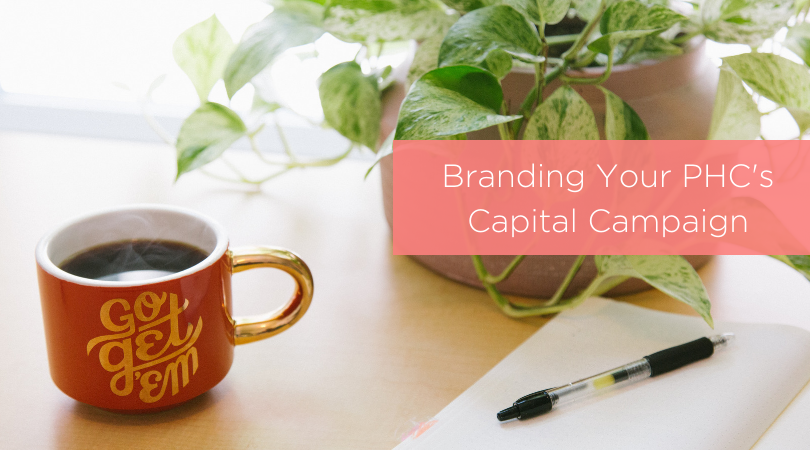 Branding Your PHC’s Capital Campaign