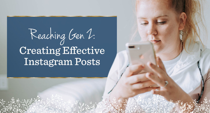 Reaching Gen Z: Creating Effective Instagram Posts