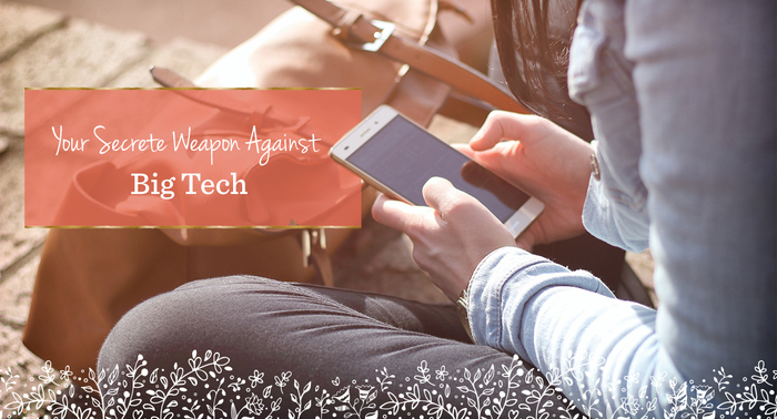 Your Secret Weapon Against Big Tech