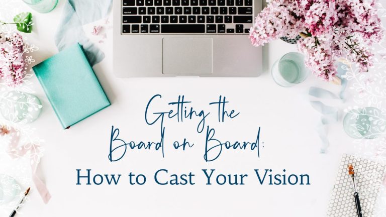 Getting the Board on Board: How to Cast Your Vision