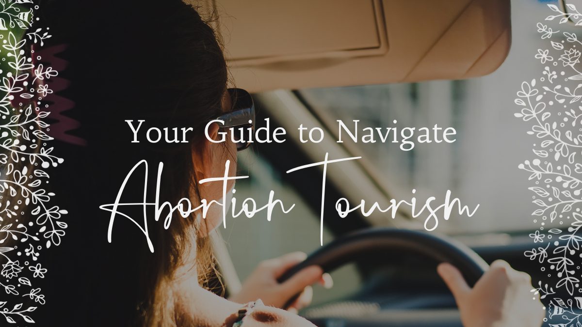 Your Guide to Navigate Abortion Tourism