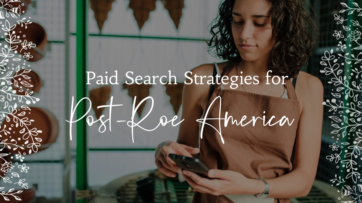 Paid Search Strategies Post Roe